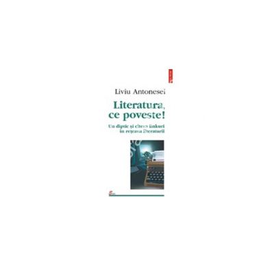 Literatura, ce poveste! Un diptic si citeva linkuri in reteaua literaturii